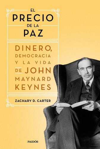 El Precio De La Paz. Vida De Maynard Keynes. Zachary Carter