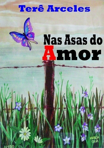 Nas Asas Do Amor, De Terê Arceles. Série Não Aplicável, Vol. 1. Editora Clube De Autores, Capa Mole, Edição 1 Em Português, 2012