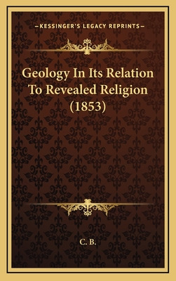 Libro Geology In Its Relation To Revealed Religion (1853)...