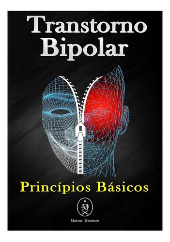 Transtorno Bipolar  Princípios Básicos, De Marcus Deminco. Série Não Aplicável, Vol. 1. Editora Clube De Autores, Capa Mole, Edição 1 Em Português, 2019