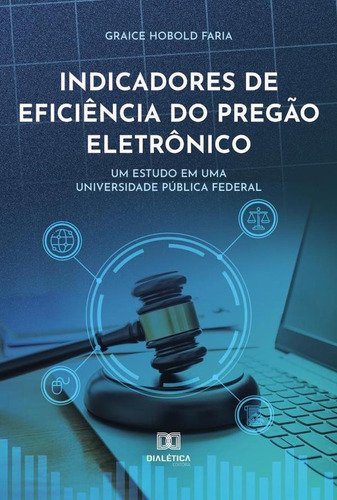 Indicadores De Eficiência Do Pregão Eletrônico - Graice H...