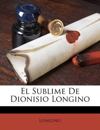 Libro El Sublime De Dionisio Longino - Longino