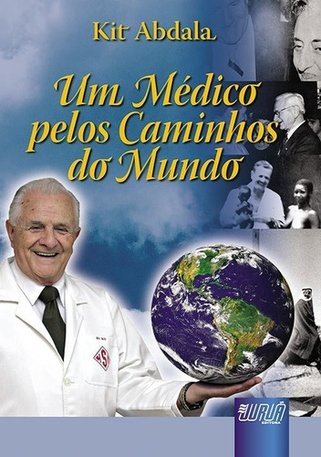 Um Médico Pelos Caminhos Do Mundo, De Kit Abdala. Jurua Editora Em Português