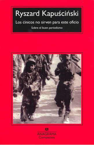 Los Cinicos No Sirven Para Este Oficio - Ryszard Kapuscinski