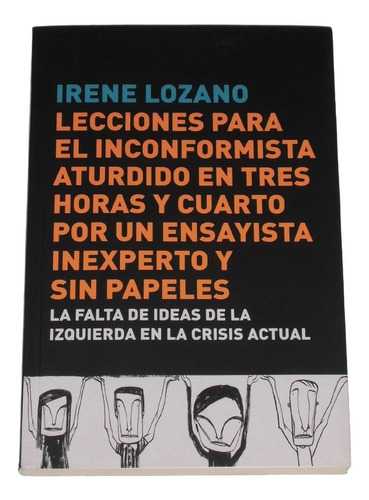 Lecciones Para El Inconformista Aturdido / Irene Lozano