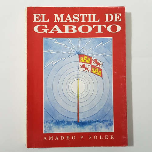 Imagen 1 de 2 de El Mastil De Gaboto Amadeo P. Soler (e15-00) 