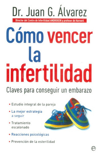Cómo Vencer La Infertilidad: Claves Para Conseguir Un Embarazo, De Juan G. Älvarez. Editorial Elibros, Tapa Blanda, Edición 2005 En Español
