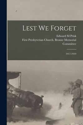 Libro Lest We Forget: 1917-1919 - Prisk, Edward M.
