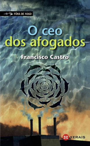 O ceo dos afogados, de Castro, Francisco. Editorial Edicións Xerais, tapa blanda en español