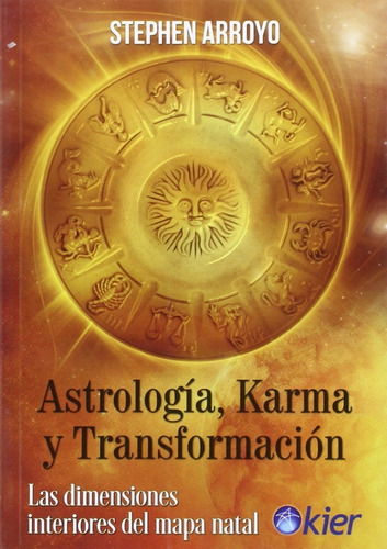 Astrología, karma y transformación, de Arroyo, Stephen. Editorial Kier en español