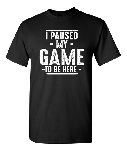 Pause Mi Juego Para Estar Aquí Video Gamer Polera Divertid