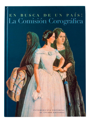 Libro En Busca De Un País: La Comisión Corográfica