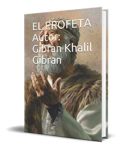 El Profeta, De Gibran Khalil Gibran. Editorial Independiente, Tapa Blanda En Español, 2020