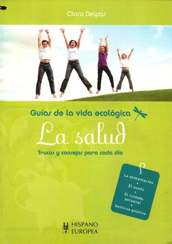 La Salud . Guias De La Vida Ecologica, De Delpas Clara. Editorial Hispano-europea, Tapa Blanda En Español, 2010