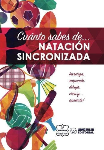 Cuanto Sabes De Natacion Sincronizada (spanish Edition)