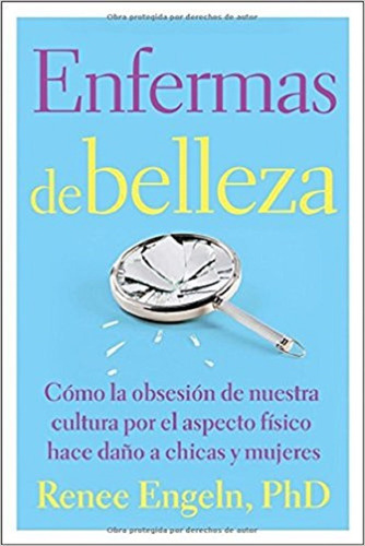 Enfermas De Belleza Como La Obsesion De Nuestra Cultura Por