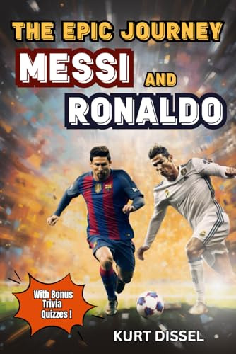 Soccer Books For Kids 8-12 - The Epic Journey Of Lionel Messi And Cristiano Ronaldo, De Dissel, Kurt. Editorial Independently Published, Tapa Pasta Blanda, Edición 1 En Inglés, 2023