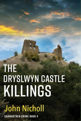 The Dryslwyn Castle Killings : A Dark, Gritty Edge-of-your-seat Crime Mystery Thriller From John ..., De John Nicholl. Editorial Boldwood Books Ltd, Tapa Blanda En Inglés