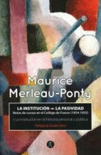 La Institución. La Pasividad - Maurice Merleau-ponty