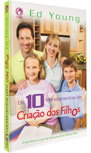 Dez mandamentos da criação dos filhos, de Young, Ed. Editorial CPAD, capa mole em português, 2007