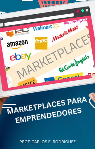Marketplaces Para Emprendedores: Ebook - Carlos E. Rodriguez