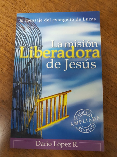 La Misión Liberadora De Jesús.  Evangelio De Lucas