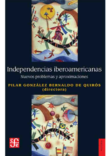 Independencias Iberoamericanas - Ros Pilar Gonzales Bernaldo