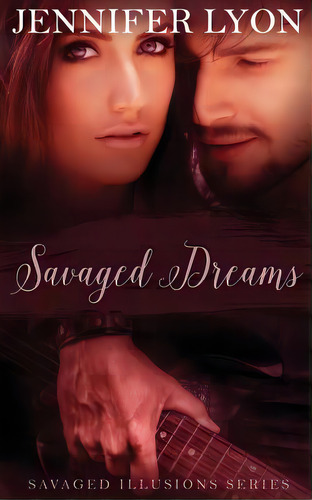 Savaged Dreams: Savaged Illusions Trilogy Book 1, De Lyon, Jennifer. Editorial Lightning Source Inc, Tapa Blanda En Inglés