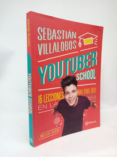 Youtuber School: 16 Lecciones Para Tener Exito En La Web