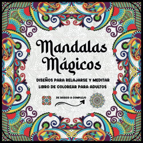 Mandalas Magicos: Diseños Para Relajarse Y Meditar