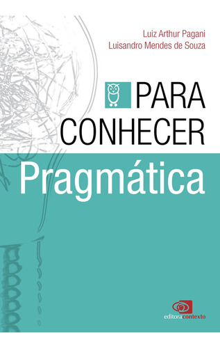 Para Conhecer Pragmática, De Luisandro Mendes De Luiz Arthur; Souza. Editora Contexto, Capa Mole Em Português