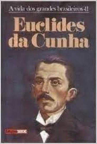 Vida Dos Grandes Brasileiros, A: 11 Euclides Da Cunha, de Euclides da Cunha. Editora DIVERSOS, capa mole em português