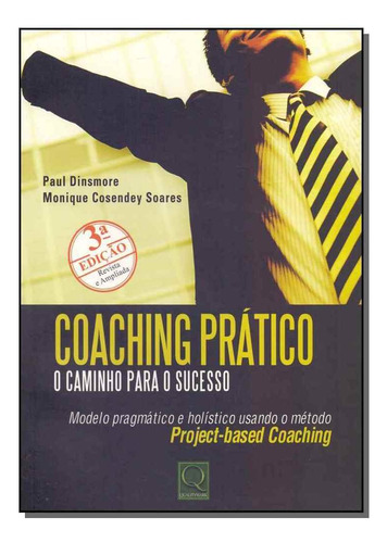 Coaching Pratico - O Caminho Para O Sucesso, De Dinsmore, Paul E Soares, Monique. Editora Qualitymark, Capa Mole Em Português, 2014