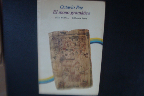 El Mono Gramatico , Octavio Paz , Año 1974 , 142 Paginas