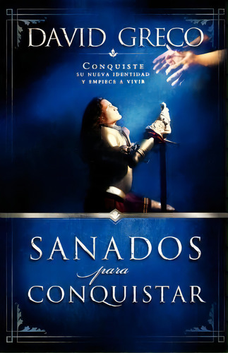 Sanados Para Conquistar, De Sr David Greco. Editorial Thomas Nelson Publishers, Tapa Blanda En Español