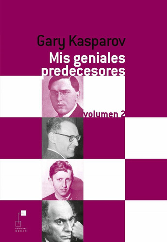 Mis Geniales Predecesores Vol.2 - Garri Kasparov