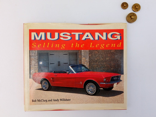 Mustang Selling The Legends Bob Mc Clurg Andy Willsheer