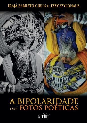 A Bipolaridade Das Fotos Poéticas - Irajá Barreto Cibils