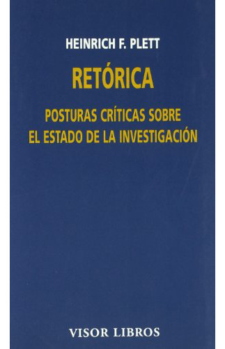 Retorica . Posturas Criticas Sobre El Estado De La Investigacion, De Plett , Heinrich F.., Vol. Abc. Editorial Visor, Tapa Blanda En Español, 1