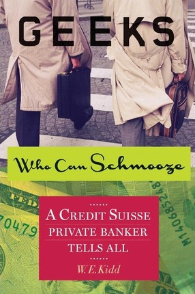 Libro Geeks Who Can Schmooze : A Credit Suisse Private Ba...