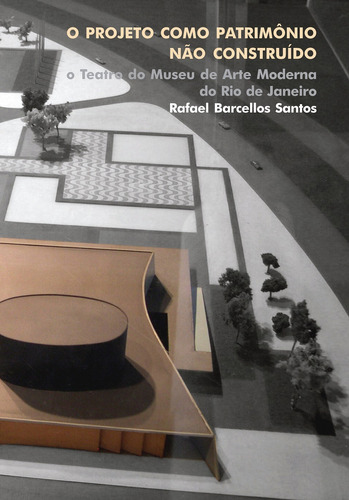 O projeto como patrimônio não construído, de Santos, Rafael Barcelos. Zouk Editora e Distribuidora Ltda., capa mole em português, 2013