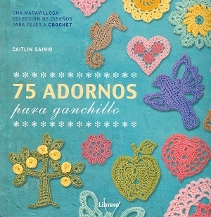 75 Adornos Para Ganchillo - Sainio Caitlin
