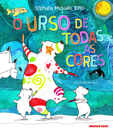 O urso de todas as cores, de King, Stephen Michael. Brinque-Book Editora de Livros Ltda, capa mole em português, 2018