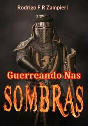 Guerreando Nas Sombras, De Rodrigo F R Zampieri. Série Não Aplicável, Vol. 1. Editora Clube De Autores, Capa Mole, Edição 1 Em Português, 2019