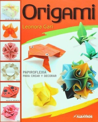 Origami Papiroflexia Para Crear Y Decorar