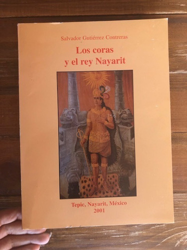 Salvador Gutiérrez Contreras. Los Coras Y El Rey Nayarit.  M