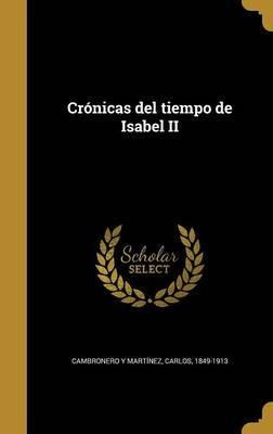Libro Cr Nicas Del Tiempo De Isabel Ii - Carlos 1849-191 ...