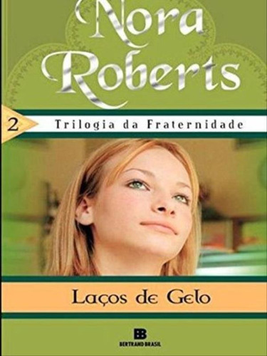 Laços De Gelo (vol. 2), De Roberts, Nora. Editora Bertrand Brasil, Capa Mole, Edição 2ª Edição - 2008 Em Português
