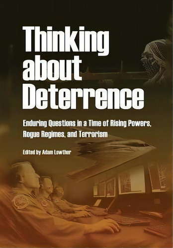 Thinking About Deterrence : Enduring Questions In A Time Of Rising Powers, Rogue Regimes, And Ter..., De Air Univeristy Press. Editorial Military Bookshop, Tapa Blanda En Inglés