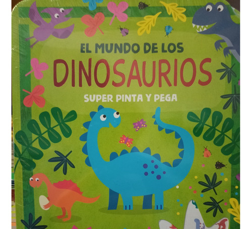 Libro El Mundo De Los Dinosaurios Super Pinta Y Pega